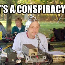 A Conspiracy? Who? Us? Nawwww! It's A Conspiracy
